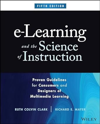 e learning and the science of instruction proven guidelines for consumers and designers of multimedia