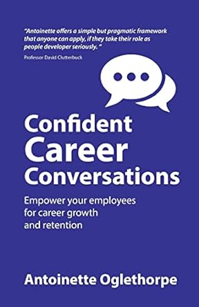 confident career conversations empower your employees for career growth and retention 1st edition antoinette