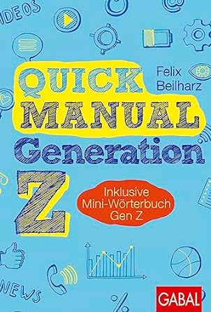 quick manual generation z 1st edition felix beilharz b0045b3hog, b0cbcv763j