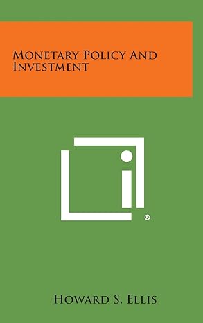 monetary policy and investment 1st edition howard s ellis 1258893363, 978-1258893361