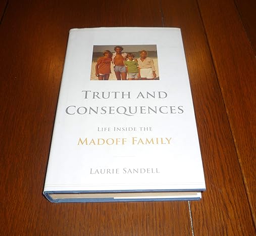 truth and consequences life inside the madoff family 1st edition laurie sandell 0316198935, 978-0316198936