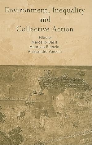 environment inequality and collective action 1st edition marcello basili ,maurizio franzini ,allesandro