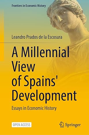 a millennial view of spains development essays in economic history 2024th edition leandro prados de la