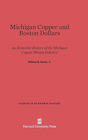 michigan copper and boston dollars 1st edition william b gates jr 0674186885, 978-0674186880