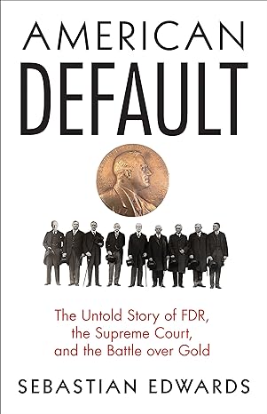 american default the untold story of fdr the supreme court and the battle over gold 1st edition sebastian