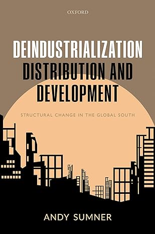 deindustrialization distribution and development structural change in the global south 1st edition andy