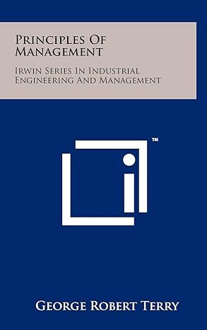 principles of management irwin series in industrial engineering and management 1st edition george robert