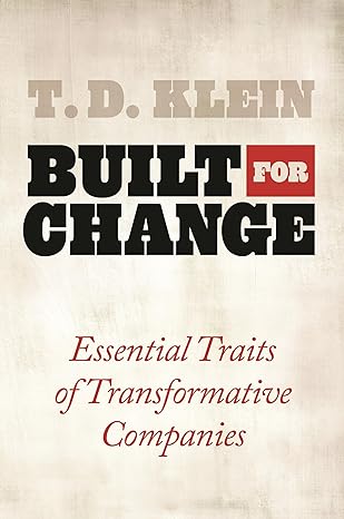 built for change essential traits of transformative companies 1st edition t d klein 0313381429, 978-0313381423