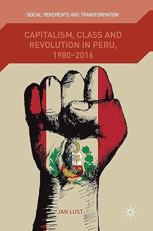 capitalism class and revolution in peru 1980 2016 1st edition jan lust 3319914022, 978-3319914022