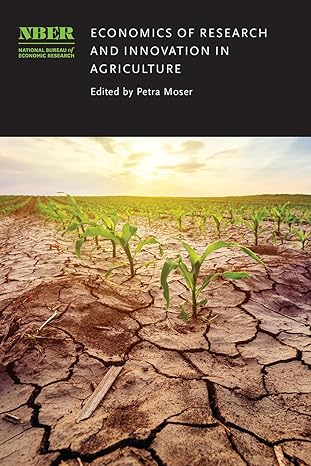 economics of research and innovation in agriculture 1st edition petra moser 022677905x, 978-0226779058