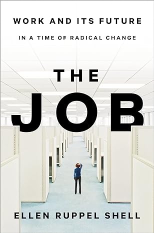 the job work and its future in a time of radical change 1st edition ellen ruppel shell 0451497252,