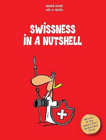 swissness in a nutshell 1st edition gianni haver ,mix remix ,robert middleton 3905252651, 978-3905252651