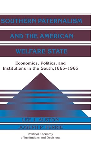 southern paternalism and the american welfare state economics politics and institutions in the south 1865