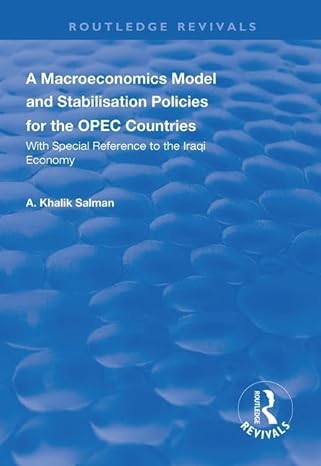 a macroeconomics model and stabilisation policies for the opec countries with special reference to the iraqi