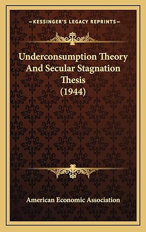 underconsumption theory and secular stagnation thesis 1st edition american economic association 1169831044,