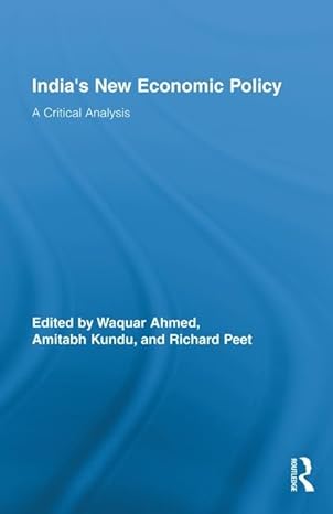 indias new economic policy a critical analysis 1st edition waquar ahmed ,amitabh kundu ,richard peet