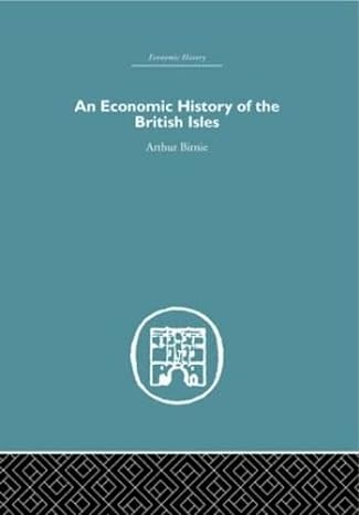 an economic history of the british isles 1st edition arthur birnie 0415378729, 978-0415378727