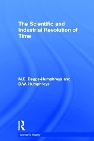 the scientific and industrial revolution of time 1st edition m e beggs humpreys ,d w humphreys 0415382386,