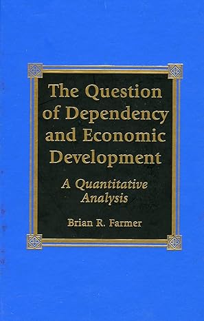 the question of dependency and economic development 1st edition brian r farmer 0739100254, 978-0739100257