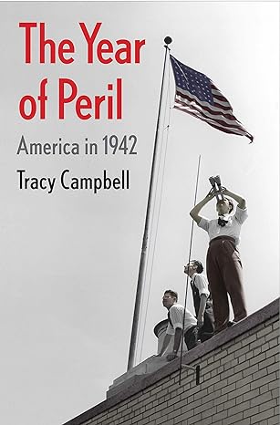 the year of peril america in 1942 1st edition tracy campbell 0300233787, 978-0300233780