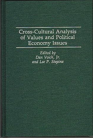 cross cultural analysis of values and political economy issues 1st edition lee p stepina ,dan volch