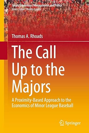 the call up to the majors a proximity based approach to the economics of minor league baseball 2015th edition
