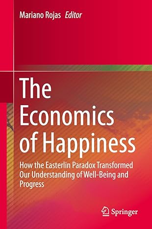 the economics of happiness how the easterlin paradox transformed our understanding of well being and progress