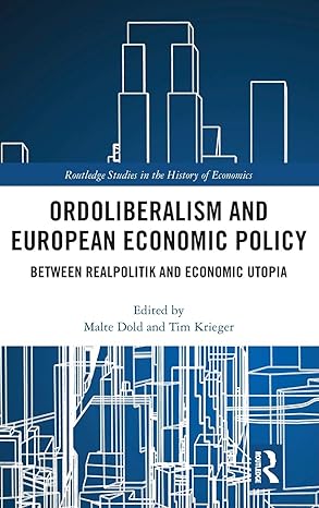 ordoliberalism and european economic policy between realpolitik and economic utopia 1st edition malte dold