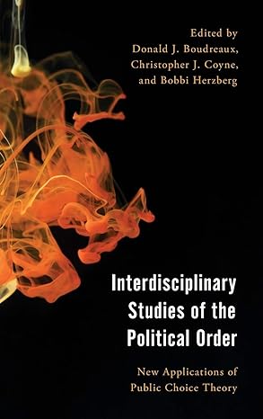 interdisciplinary studies of the political order new applications of public choice theory 1st edition donald