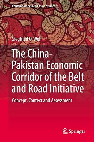 the china pakistan economic corridor of the belt and road initiative concept context and assessment 1st