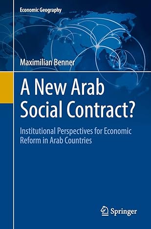 a new arab social contract institutional perspectives for economic reform in arab countries 1st edition