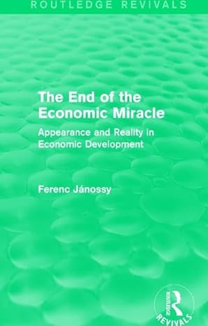 the end of the economic miracle appearance and reality in economic development 1st edition ferenc janossy