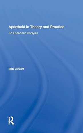 apartheid in theory and practice an economic analysis 1st edition mats ove lundahl 0367011484 , 