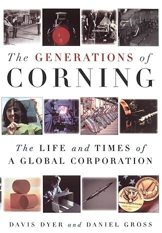 the generations of corning the life and times of a global corporation 1st edition davis dyer ,daniel gross