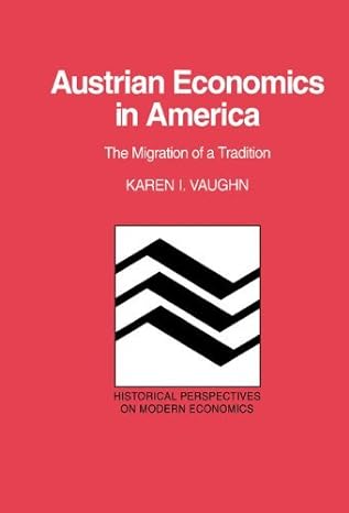 austrian economics in america the migration of a tradition 1st edition karen i vaughn b0086xdiiy