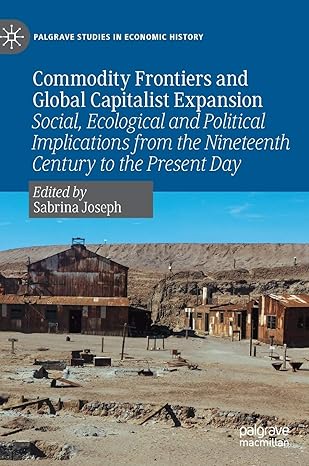 commodity frontiers and global capitalist expansion social ecological and political implications from the