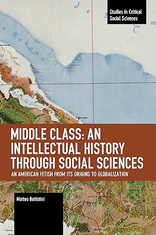 middle class an intellectual history through social sciences an american fetish from its origins to