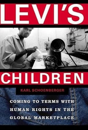 levi s children coming to terms with human rights in the global marketplace 1st edition karl schoenberger