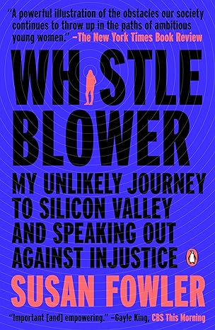 whistleblower my unlikely journey to silicon valley and speaking out against injustice 1st edition susan