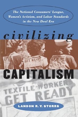 civilizing capitalism 1st edition landon r. y. storrs 0807848387