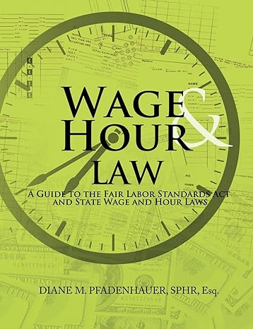 wage and hour law a guide to the fair labor standards act and state wage and hour laws 1st edition diane m
