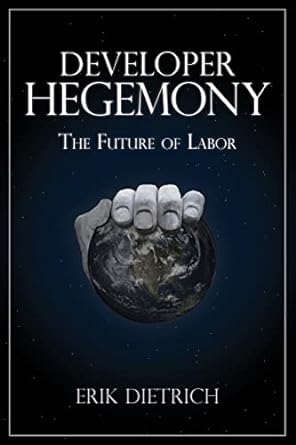 developer hegemony the future of labor 1st edition erik dietrich 0692866809, 978-0692866801