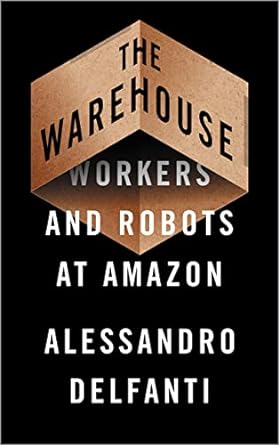 the warehouse workers and robots at amazon 1st edition alessandro delfanti 0745342175, 978-0745342177