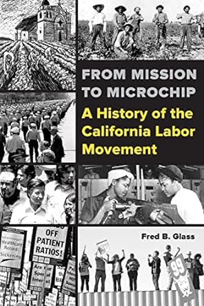 from mission to microchip a history of the california labor movement 1st edition fred glass 0520288416,