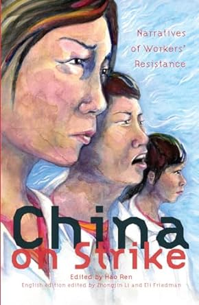 china on strike narratives of workers resistance 1st edition zhongjin li, eli friedman, hao ren 1608465225,