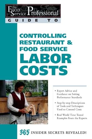 the food service professionals guide to controlling restaurant and food service labor costs 1st edition