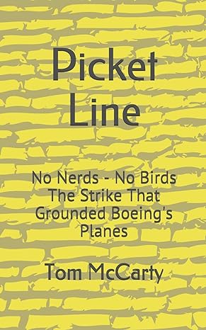 Picket Line No Nerds No Birds The Strike That Grounded Boeing S Planes