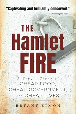 the hamlet fire a tragic story of cheap food cheap government and cheap lives 1st edition simon 1469660261,