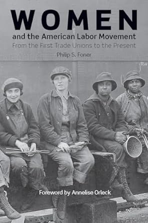 women and the american labor movement 2nd edition philip s. foner, annelise orleck 1608469212, 978-1608469215