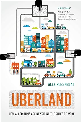 uberland how algorithms are rewriting the rules of work 1st edition alex rosenblat 0520324803, 978-0520324800
